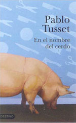 Portada de la novela En el nombre del cerdo, de Pablo Tusset