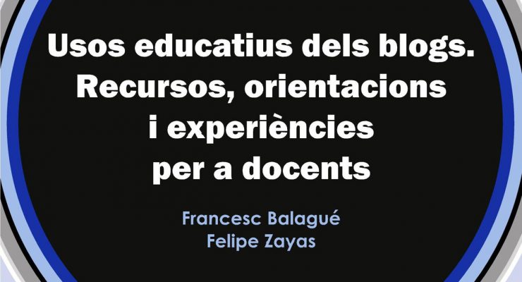 Portada del libro Usos educatius dels blogs. Recursos, orientacions i experiències per a docentes, de Francesc Balagué y Felipe Zayas